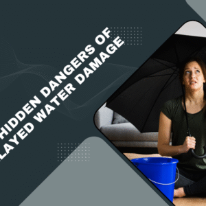 the hidden dangers of delayed water damage