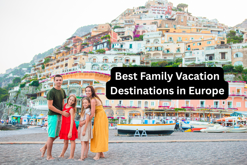 Best Family Vacation Destinations in Europe